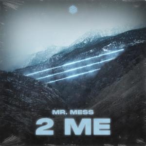 收聽Mr. Mess的2 Me歌詞歌曲