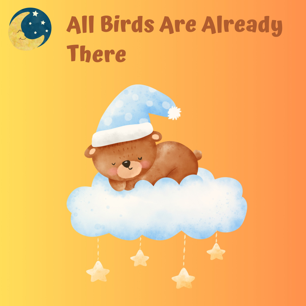 All Birds Are Already There
