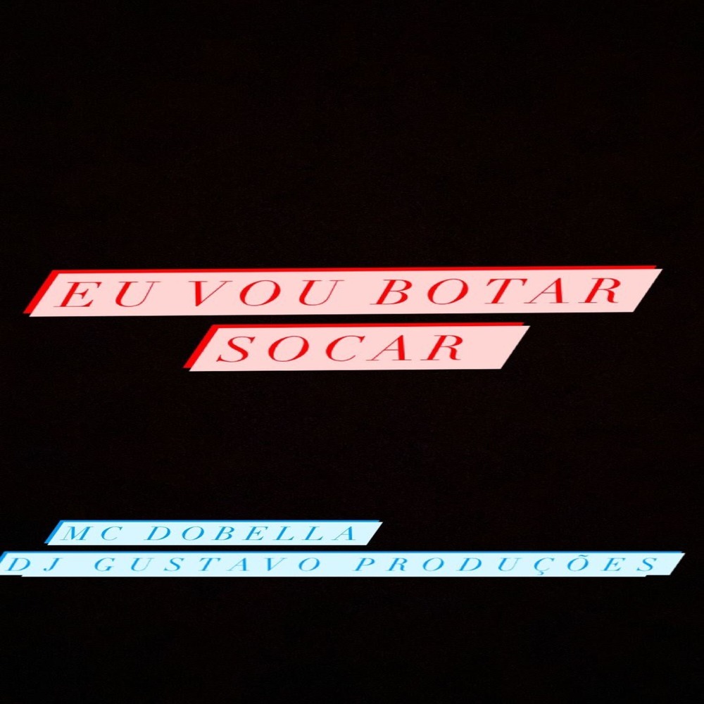 EU VOU BOTAR SOCAR (Explicit)