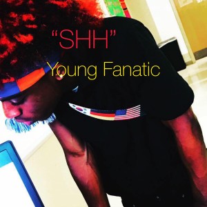 ดาวน์โหลดและฟังเพลง Shh (Explicit) พร้อมเนื้อเพลงจาก Young Fanatic
