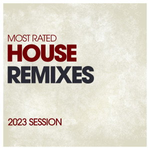 Album Most Rated House Remixes 2023 Session from Various Artists