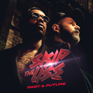 อัลบัม Past & Future ศิลปิน Skip The Use