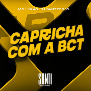 Capricha Com A Bct (Explicit) dari DJ SANTTOS VL