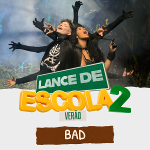 Dengarkan Bad (Lance de Escola 2: Verão) lagu dari Kysha e Mine dengan lirik