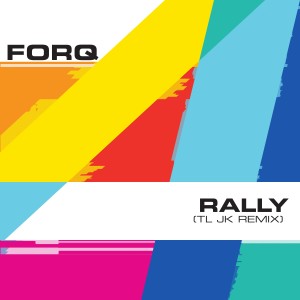 อัลบัม Rally (TL JK Remix) ศิลปิน Forq