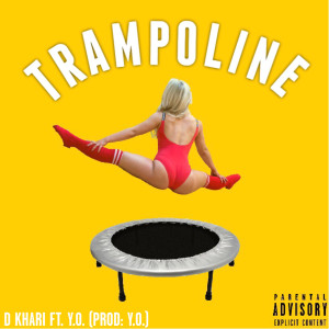 Album Trampoline (feat. Y.O.) (Explicit) from D Khari