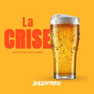 ดาวน์โหลดและฟังเพลง LA CRISE พร้อมเนื้อเพลงจาก Bassfreq