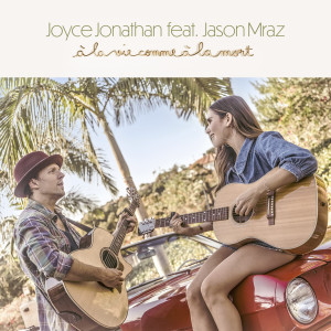 À la vie comme à la mort feat. Jason Mraz dari Joyce Jonathan