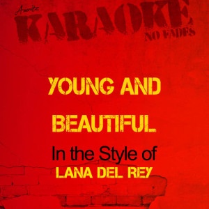 ดาวน์โหลดและฟังเพลง Young and Beautiful (In the Style of Lana Del Rey) [Karaoke Version] (Karaoke Version) พร้อมเนื้อเพลงจาก Ameritz Audio Karaoke