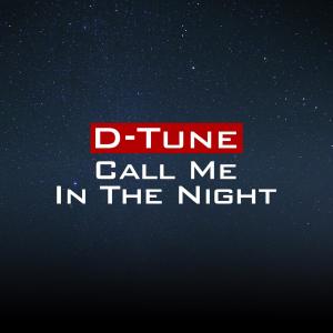 收听D-Tune的Call Me In The Night歌词歌曲