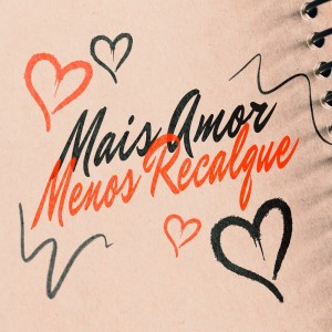 ดาวน์โหลดและฟังเพลง Mais Amor Menos Recalque พร้อมเนื้อเพลงจาก Mc Lilico
