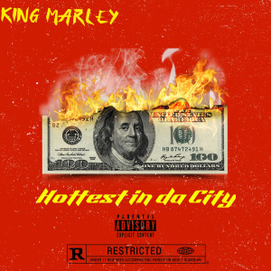 Listen to Hottest in da City (Explicit) song with lyrics from King Marley