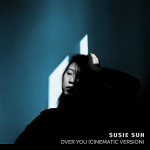 Susie Suh的專輯Over You (Cinematic Version)