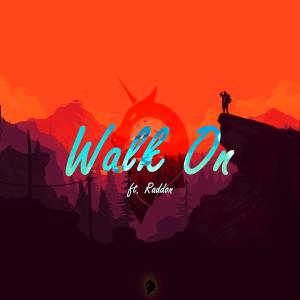 收聽Uniqqmusic的Walk On (feat. Raddon)歌詞歌曲