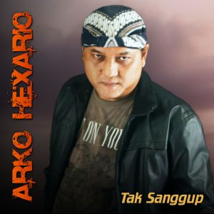 收聽Arko Hexario的Tak Sanggup歌詞歌曲