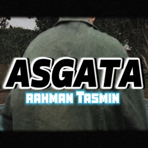 Listen to Asgata song with lyrics from Rahman Tasmin