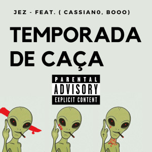 ดาวน์โหลดและฟังเพลง Temporada De Caça (Explicit) พร้อมเนื้อเพลงจาก Jez