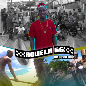 ดาวน์โหลดและฟังเพลง Aquela 66 พร้อมเนื้อเพลงจาก MC NEGO DUC