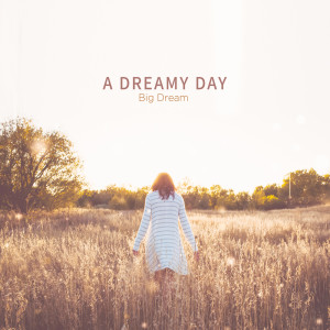 Album A Dreamy Day oleh Big Dream