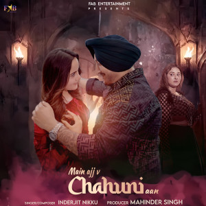 Listen to Main Ajj v Chahuni aan song with lyrics from Inderjit Nikku