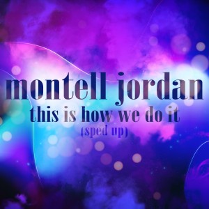 Montell Jordan的專輯This is How We Do It (Re-Recorded - Sped Up)