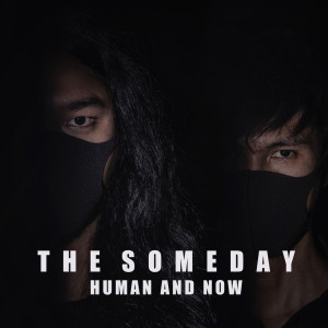 收听The someday的Human And Now歌词歌曲