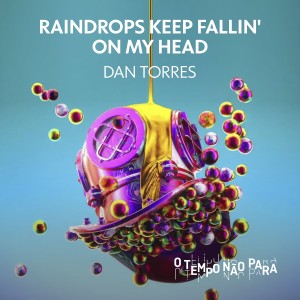 收聽Dan Torres的Raindrops Keep Fallin' on My Head (Versão Alternativa)歌詞歌曲
