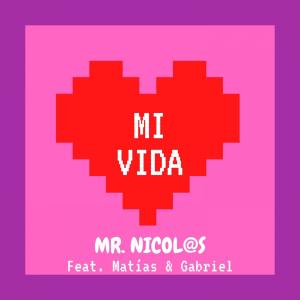MI VIDA (feat. Matías & Gabriel) dari MR.NICOL@S
