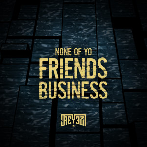 ดาวน์โหลดและฟังเพลง None of Yo Friends Business (Explicit) พร้อมเนื้อเพลงจาก J-Reyez