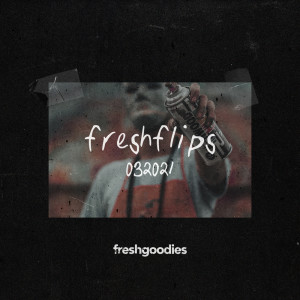 freshgoodies的专辑freshflips 032021