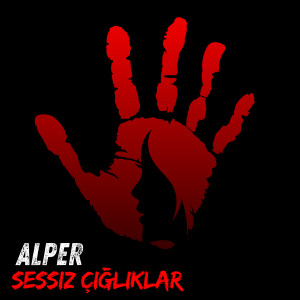 Listen to Sessiz Çığlıklar song with lyrics from Alper