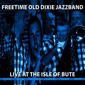 อัลบัม Live at the Isle of Bute ศิลปิน Freetime Old Dixie Jazz Band