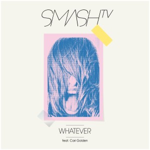 收聽Smash TV的Whatever (feat. Cari Golden)歌詞歌曲