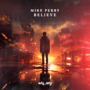 收聽Mike Perry的Believe歌詞歌曲