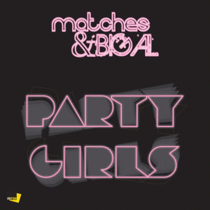 ดาวน์โหลดและฟังเพลง Party Girls (Explicit) พร้อมเนื้อเพลงจาก Matches & Big Al
