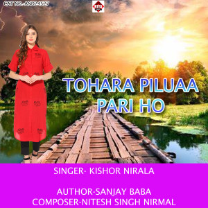 Listen to Tohara Piluaa Pari Ho song with lyrics from Kishor Nirala