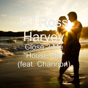 Dengarkan Close 2 Me (House Mix) [feat. Channon] lagu dari DJ Ross Harvey dengan lirik