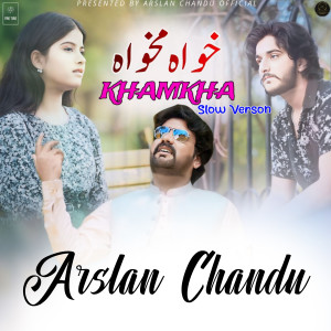 Listen to Khamakha Slow Verson song with lyrics from Arslan Chandu