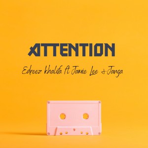ดาวน์โหลดและฟังเพลง Attention พร้อมเนื้อเพลงจาก Edreez Khalifa