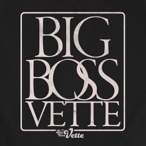 Big Boss Vette的專輯Big Boss Vette