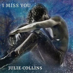 Dengarkan I miss you lagu dari Julie Collins dengan lirik