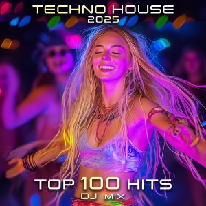 Techno House的專輯Techno House 2025 Top 100 Hits + DJ Mix