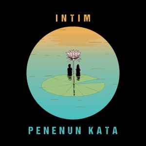收听Penenun Kata的Intim歌词歌曲