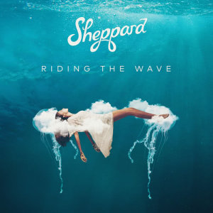 收聽Sheppard的Riding The Wave歌詞歌曲