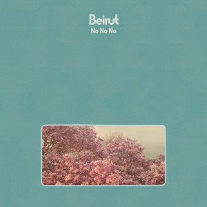 อัลบัม No No No ศิลปิน Beirut