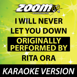 I Will Never Let You Down (Originally By Rita Ora) [Karaoke Version]