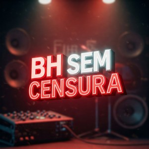 ดาวน์โหลดและฟังเพลง BH SEM CENSURA (Explicit) พร้อมเนื้อเพลงจาก mc gk da norte
