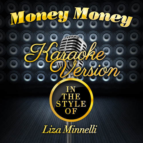 Money Money (In the Style of Liza Minnelli) [Karaoke Version] (Karaoke Version)