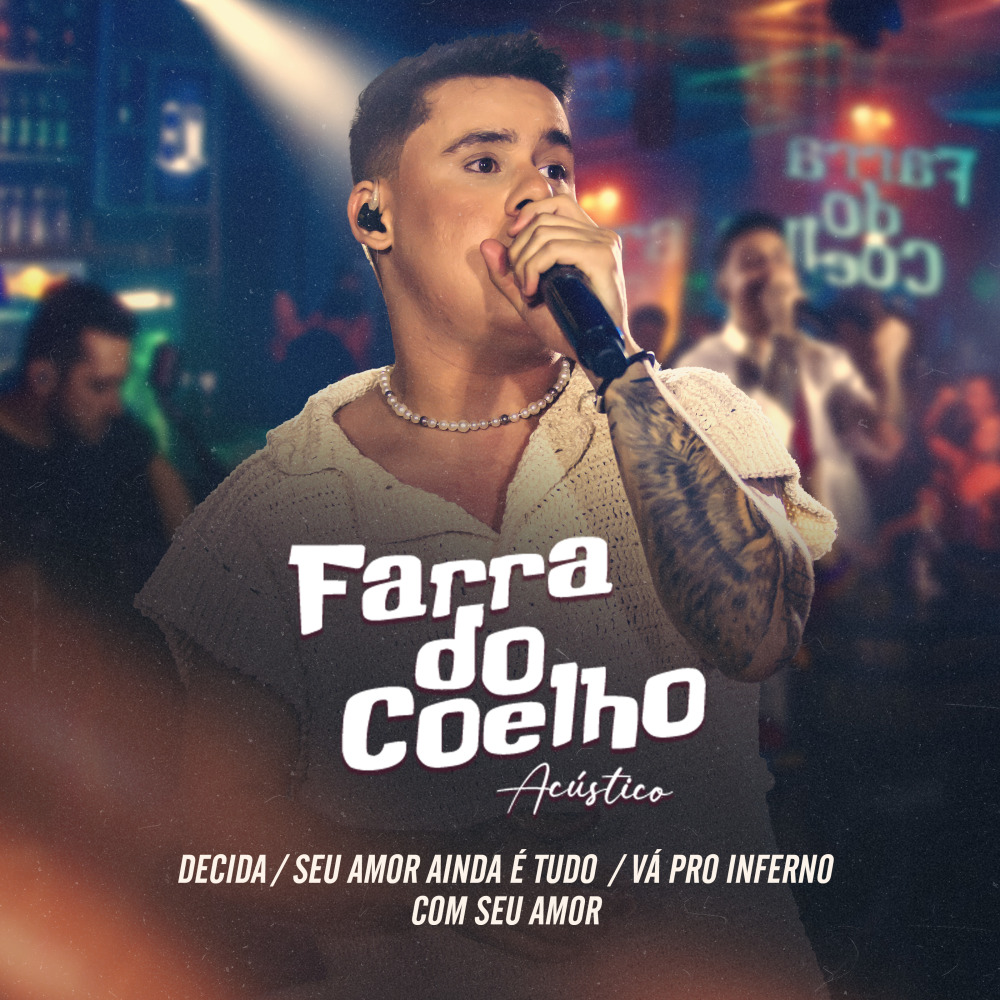 Decida / Seu Amor Ainda É Tudo / Vá pro Inferno Com Seu Amor (Farra do Coelho Acústico) (Ao Vivo)