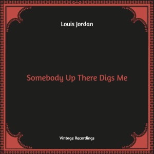 Louis Jordan的专辑Somebody Up There Digs Me (Hq Remastered)